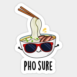 Pho Sure Funny Pho Soup Noodle Pun Sticker